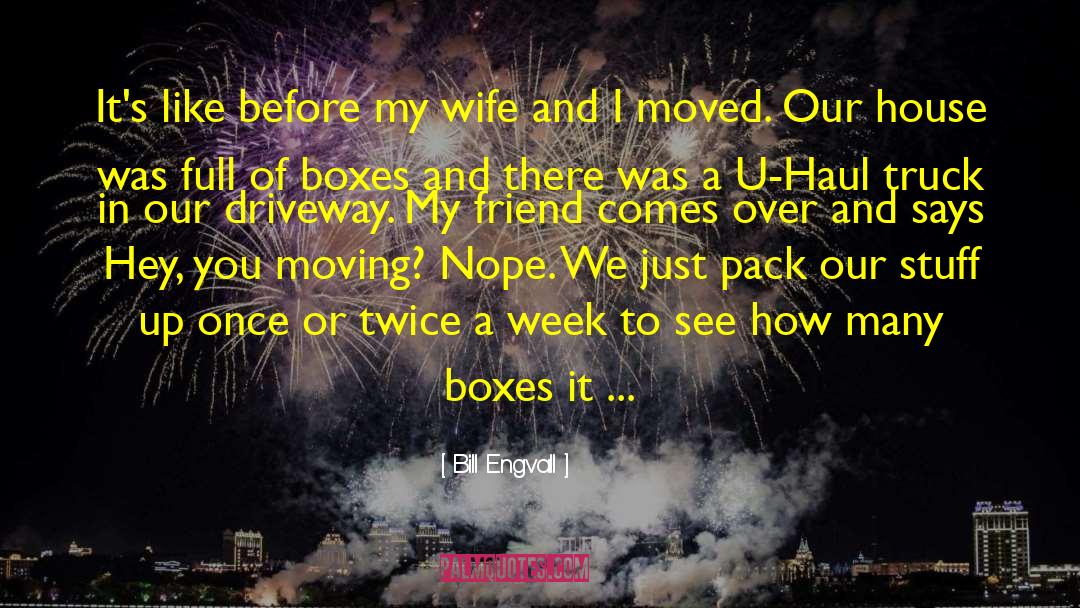 Bill Engvall Quotes: It's like before my wife