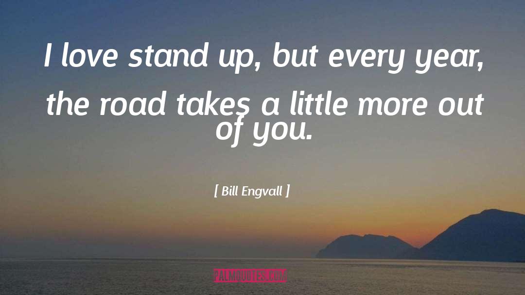 Bill Engvall Quotes: I love stand up, but