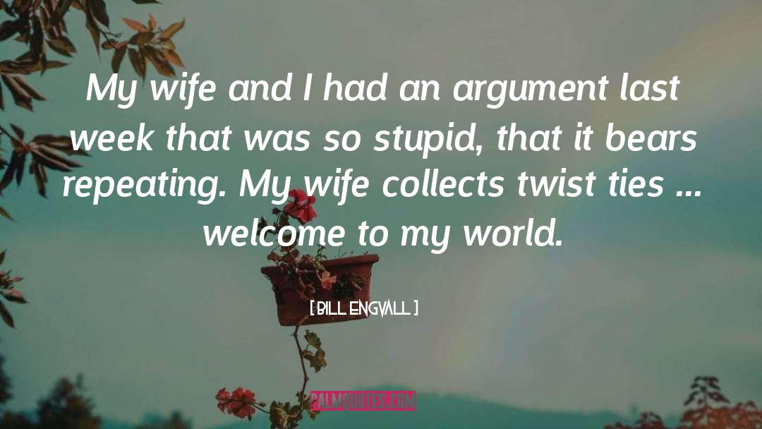 Bill Engvall Quotes: My wife and I had