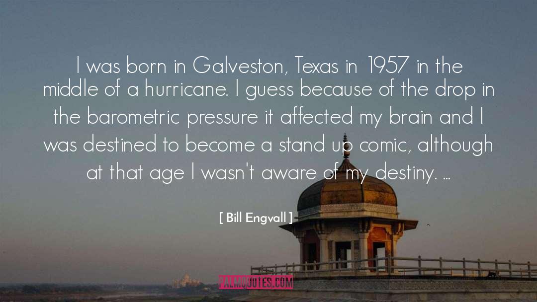 Bill Engvall Quotes: I was born in Galveston,