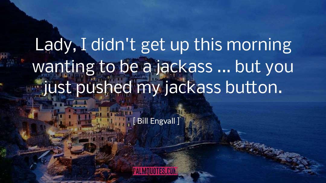 Bill Engvall Quotes: Lady, I didn't get up
