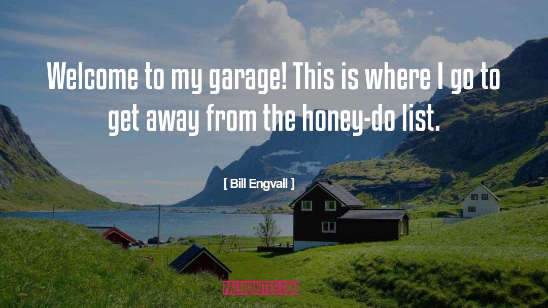 Bill Engvall Quotes: Welcome to my garage! This