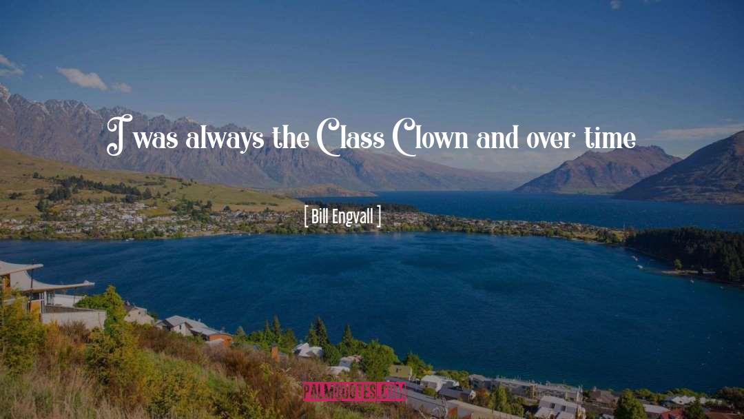 Bill Engvall Quotes: I was always the Class