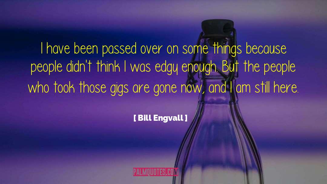 Bill Engvall Quotes: I have been passed over