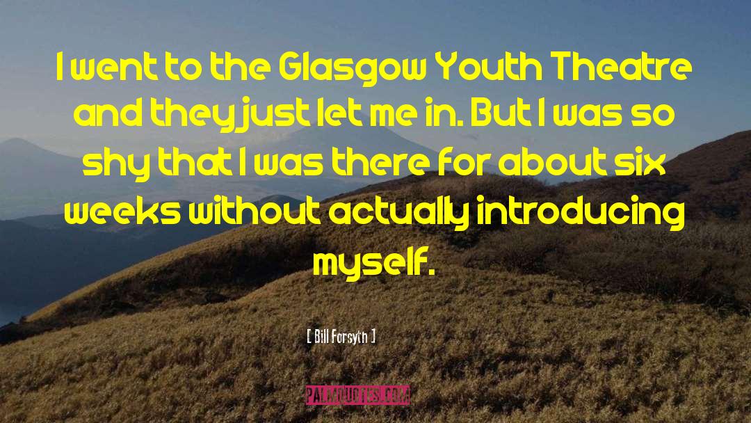 Bill Forsyth Quotes: I went to the Glasgow