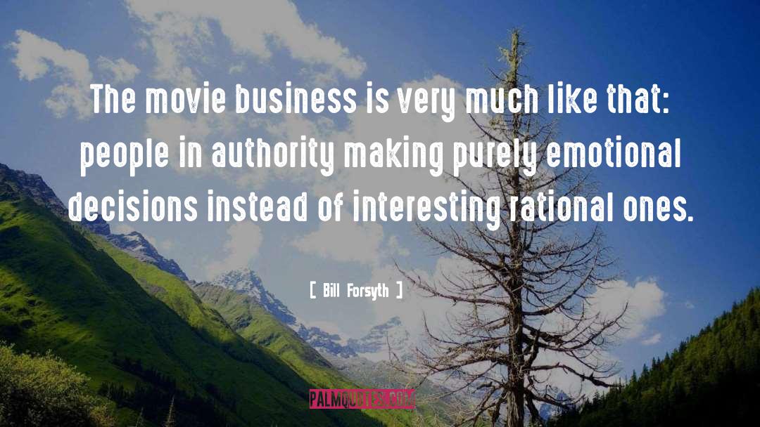 Bill Forsyth Quotes: The movie business is very