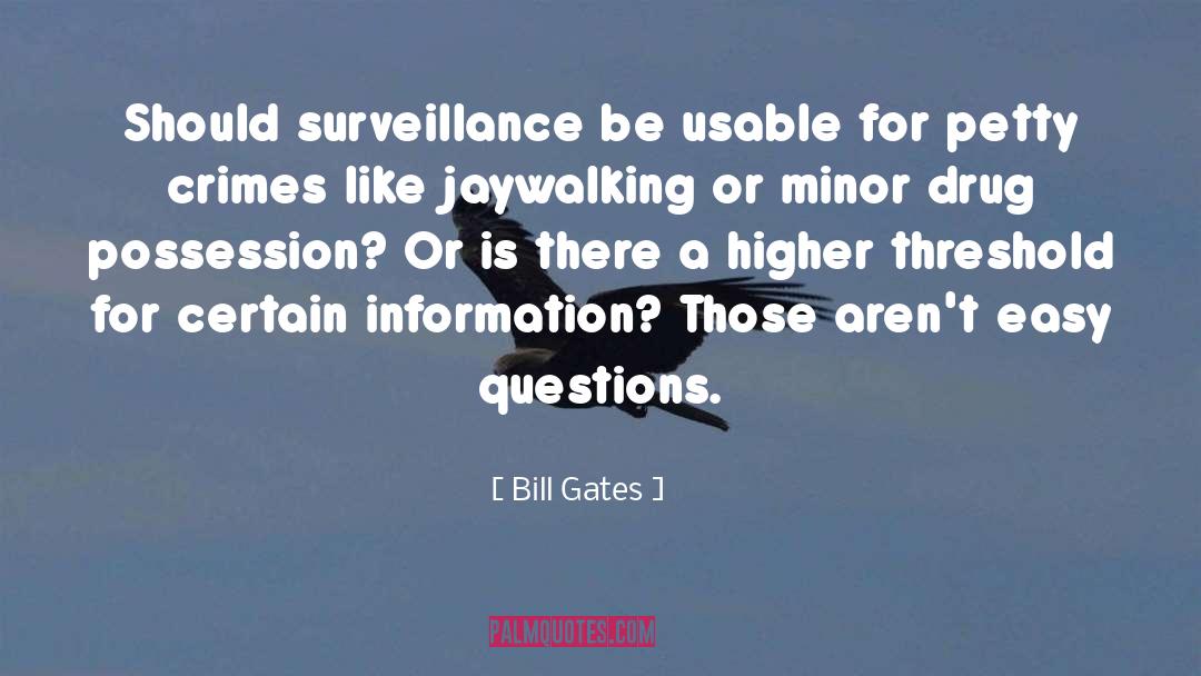 Bill Gates Quotes: Should surveillance be usable for