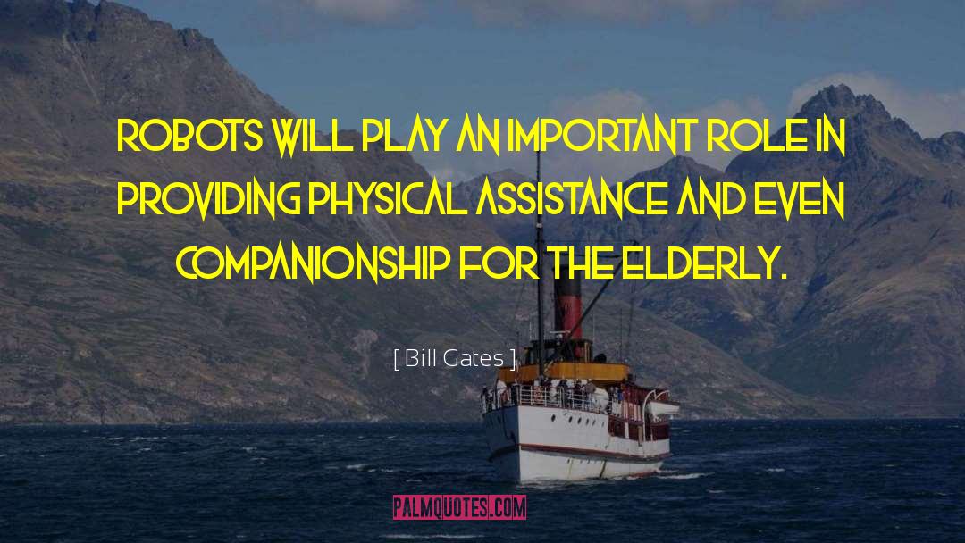 Bill Gates Quotes: Robots will play an important