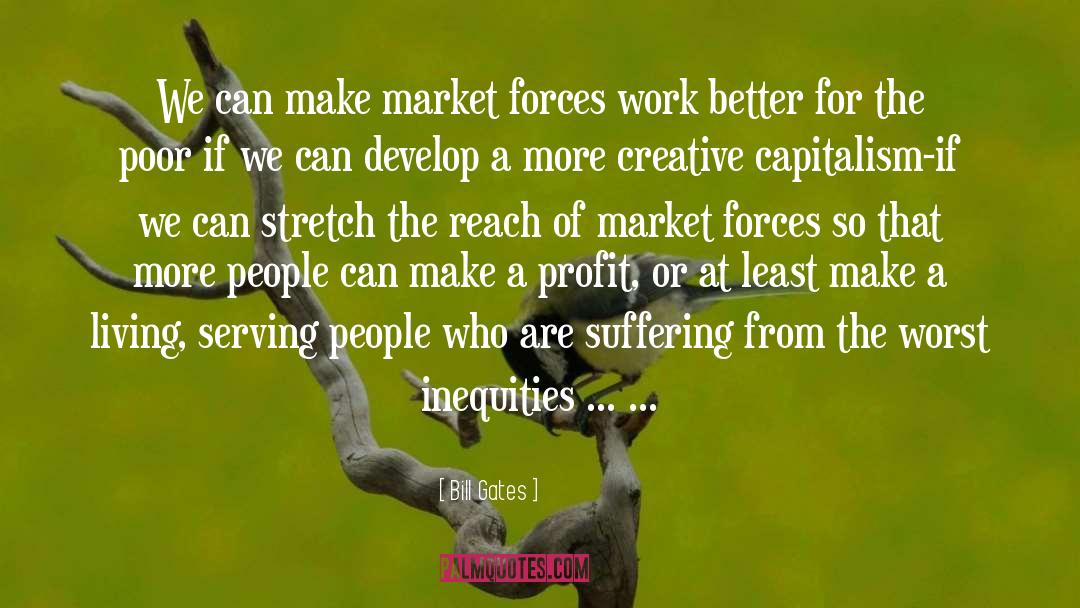 Bill Gates Quotes: We can make market forces