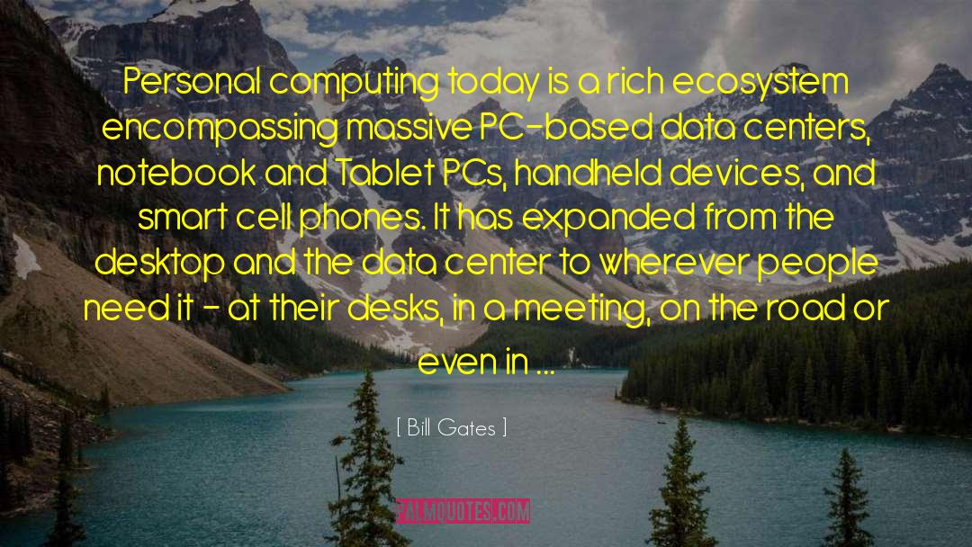 Bill Gates Quotes: Personal computing today is a