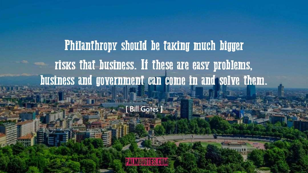 Bill Gates Quotes: Philanthropy should be taking much