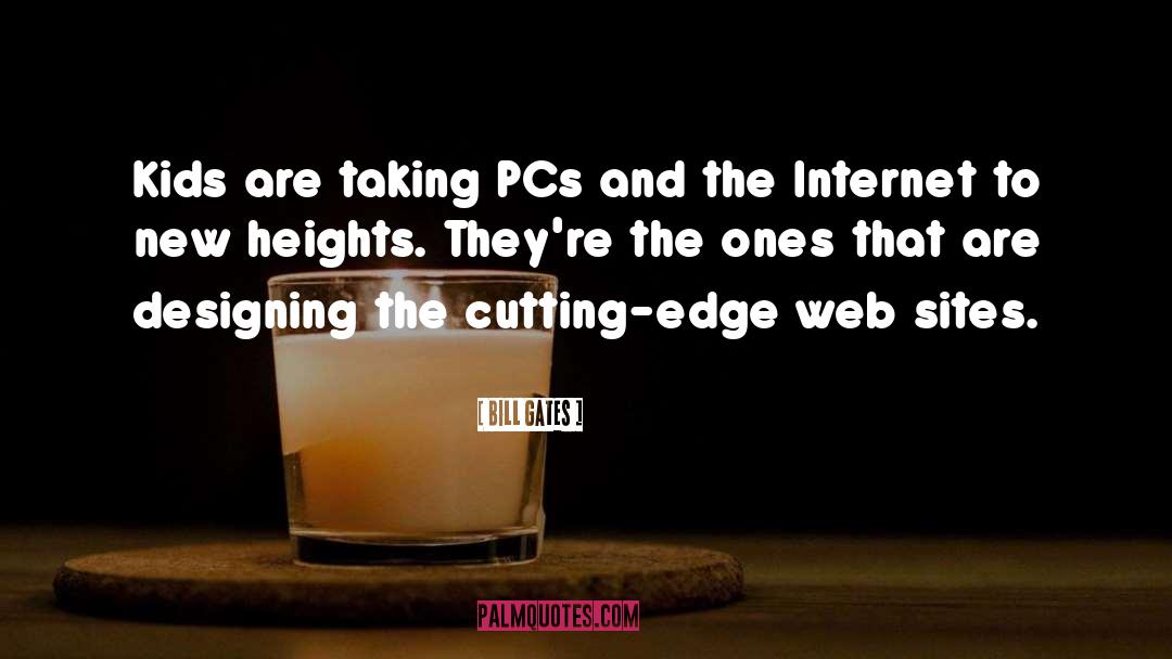 Bill Gates Quotes: Kids are taking PCs and