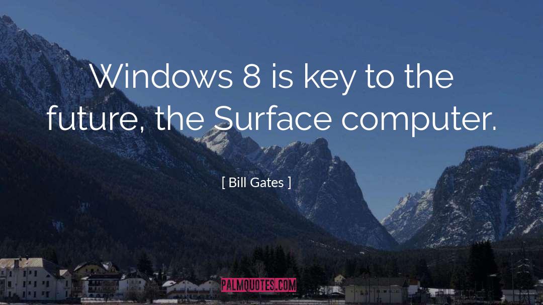 Bill Gates Quotes: Windows 8 is key to