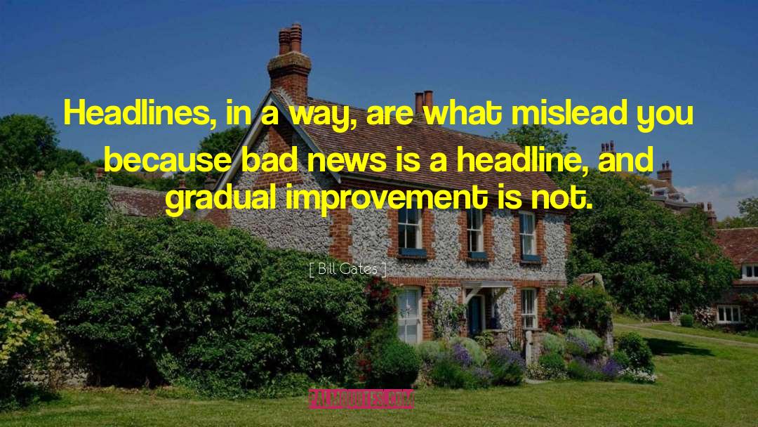Bill Gates Quotes: Headlines, in a way, are