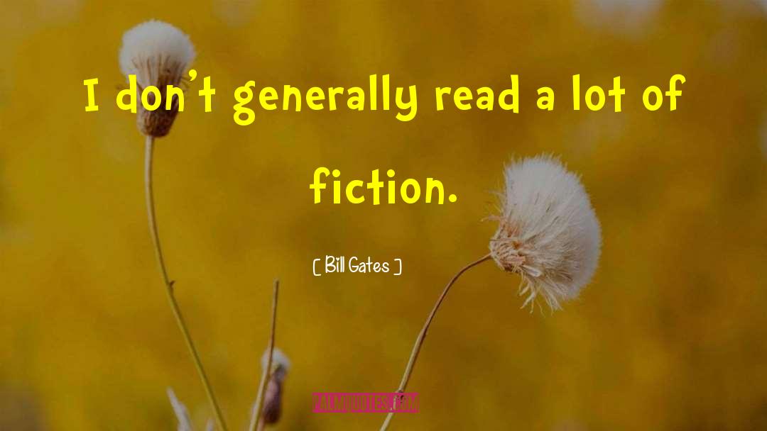 Bill Gates Quotes: I don't generally read a