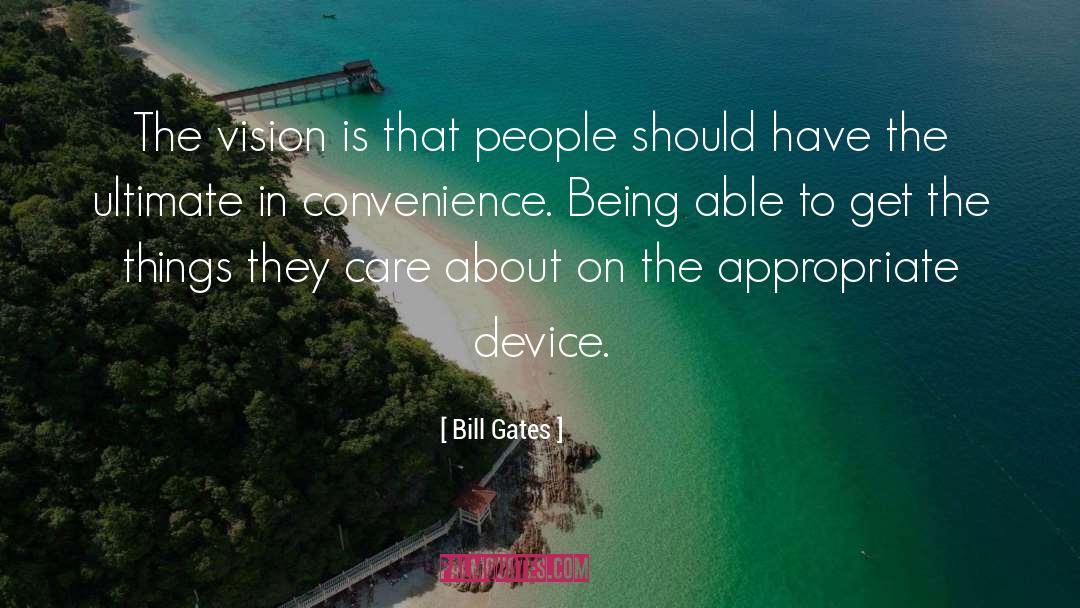 Bill Gates Quotes: The vision is that people