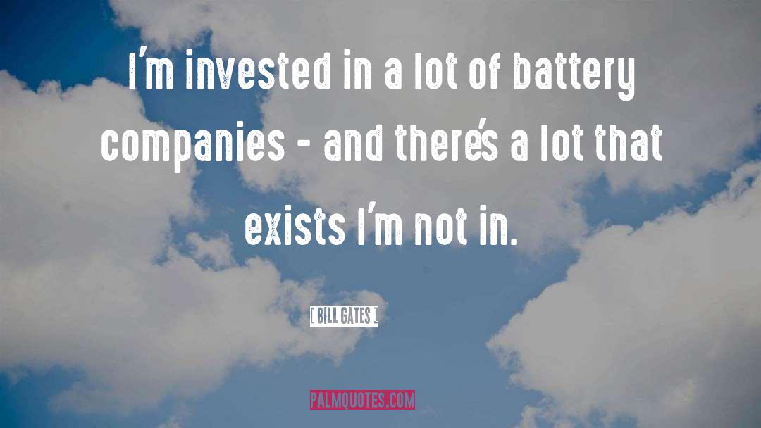 Bill Gates Quotes: I'm invested in a lot