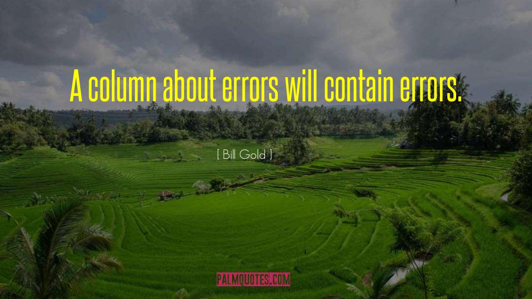Bill Gold Quotes: A column about errors will
