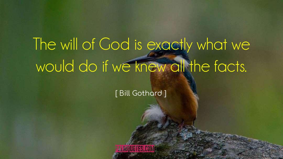 Bill Gothard Quotes: The will of God is