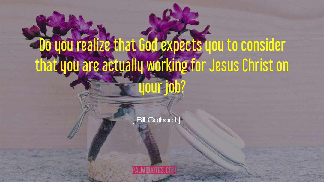 Bill Gothard Quotes: Do you realize that God