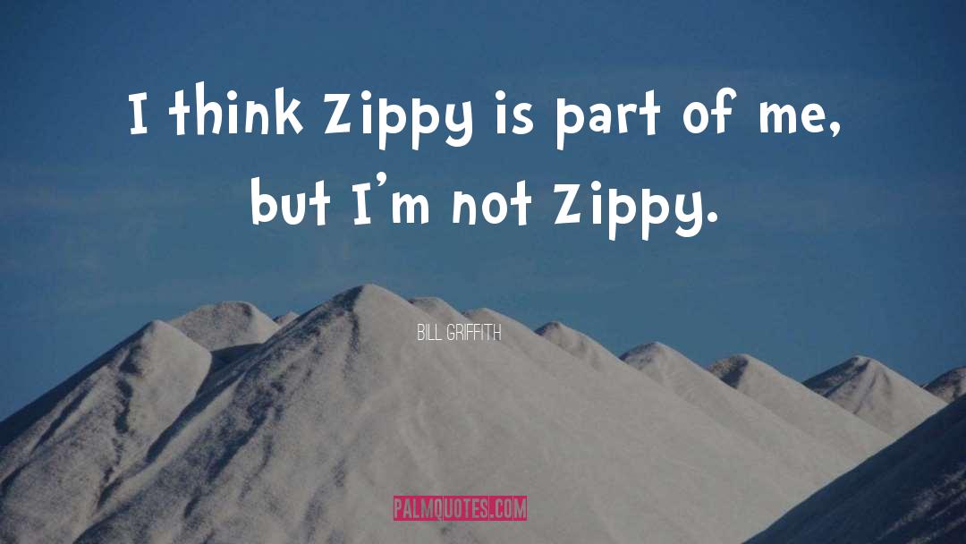 Bill Griffith Quotes: I think Zippy is part