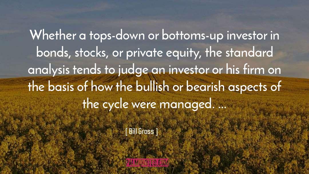 Bill Gross Quotes: Whether a tops-down or bottoms-up