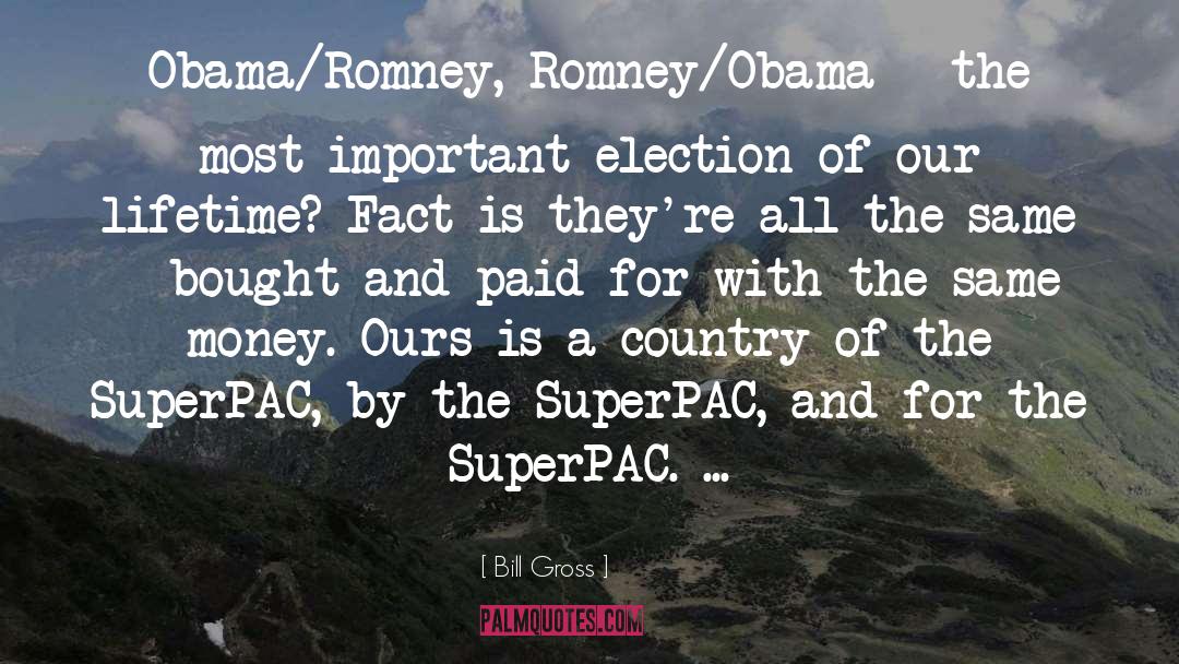 Bill Gross Quotes: Obama/Romney, Romney/Obama - the most