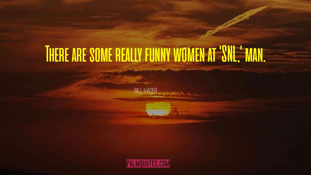 Bill Hader Quotes: There are some really funny