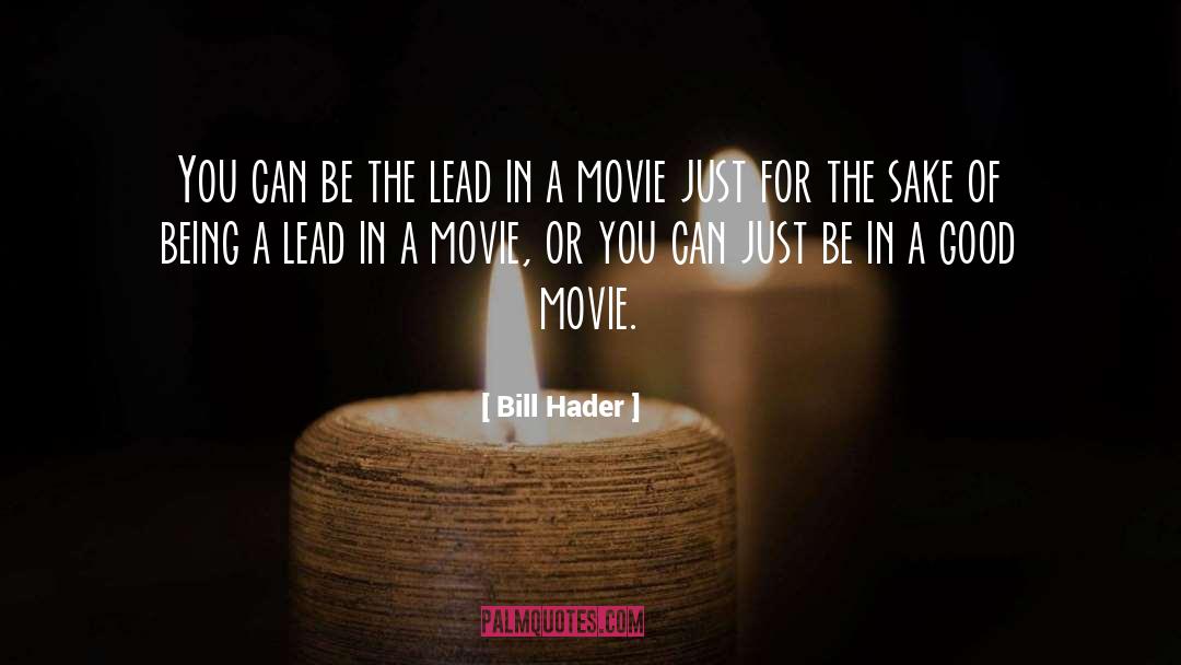 Bill Hader Quotes: You can be the lead