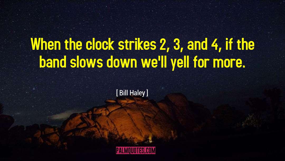 Bill Haley Quotes: When the clock strikes 2,