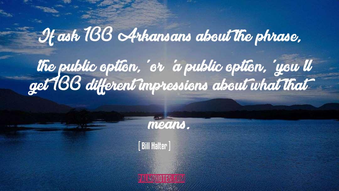 Bill Halter Quotes: If ask 100 Arkansans about