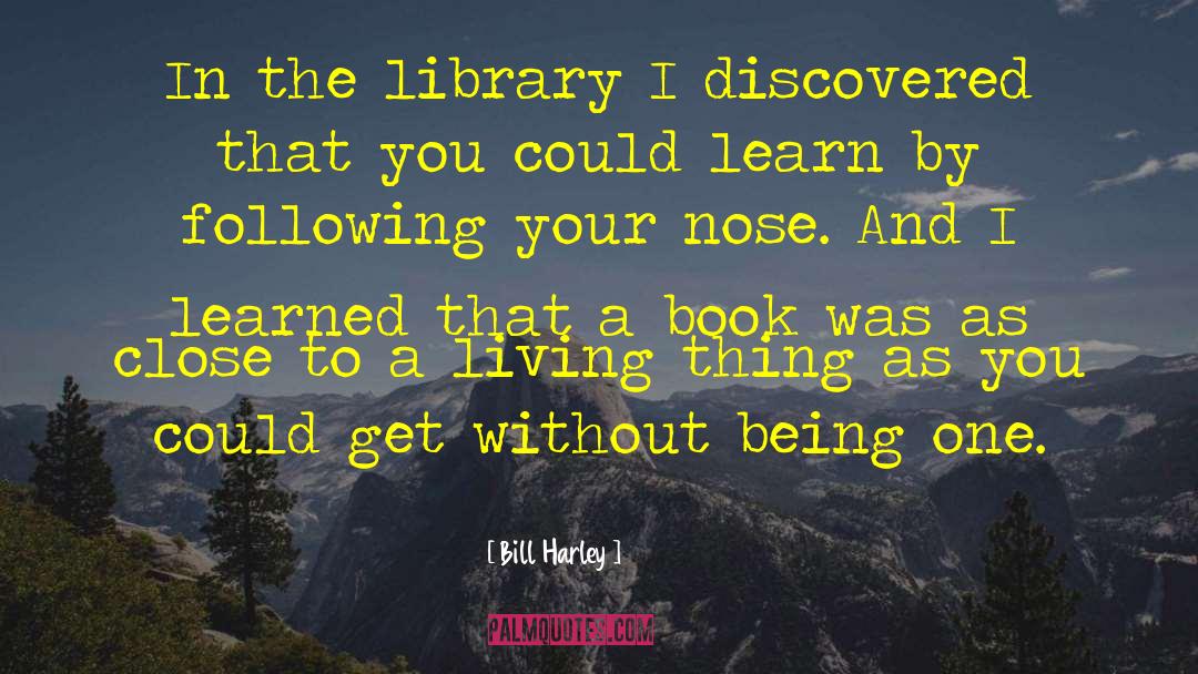 Bill Harley Quotes: In the library I discovered