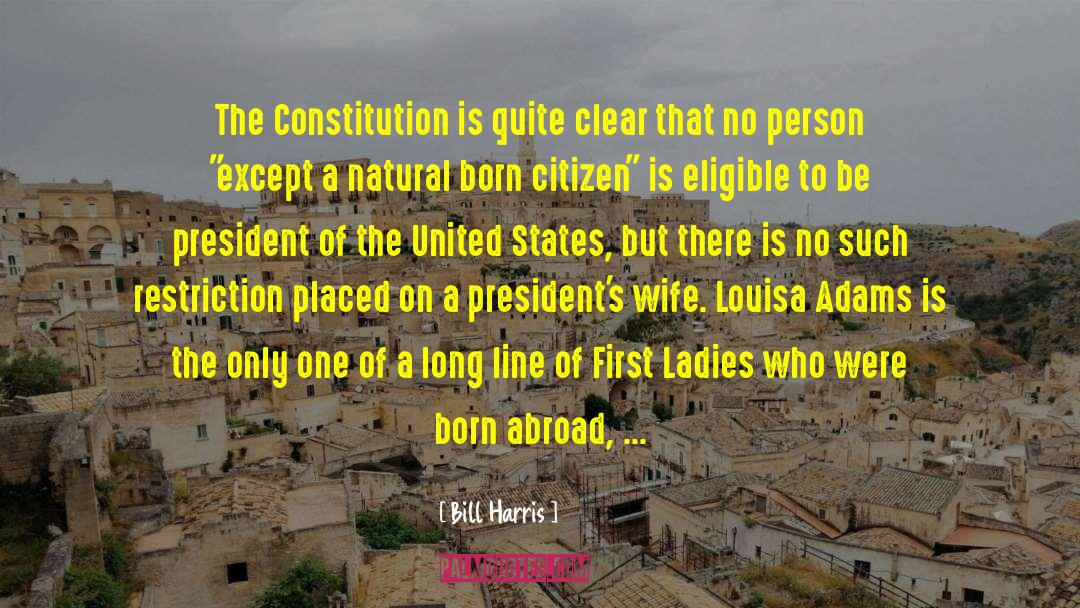 Bill Harris Quotes: The Constitution is quite clear