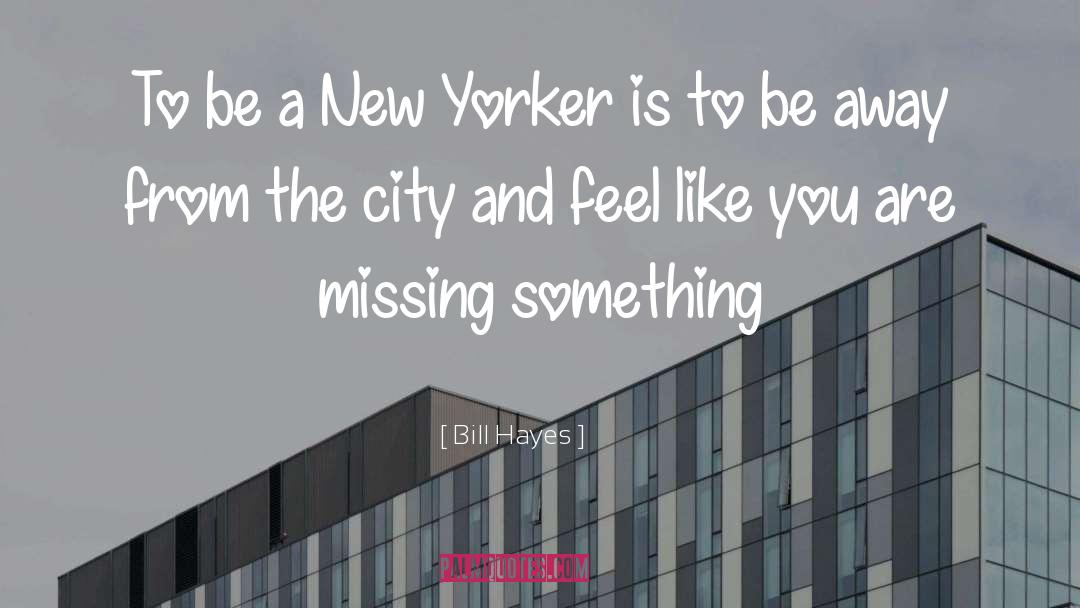 Bill Hayes Quotes: To be a New Yorker