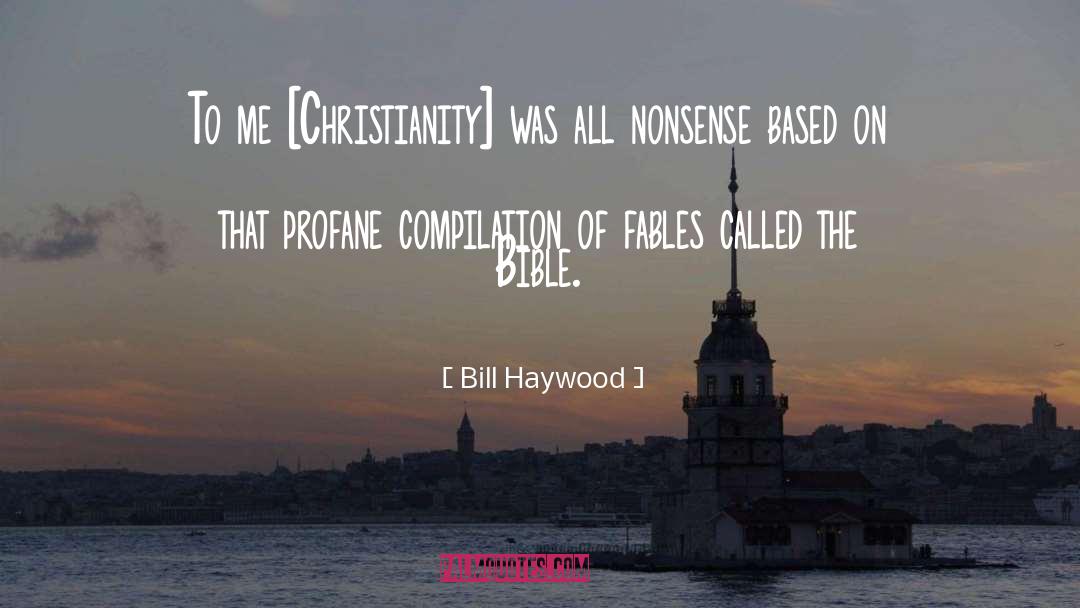 Bill Haywood Quotes: To me [Christianity] was all