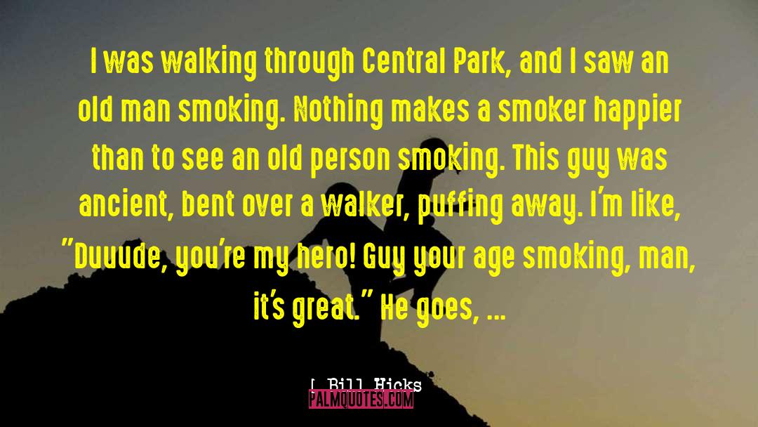 Bill Hicks Quotes: I was walking through Central