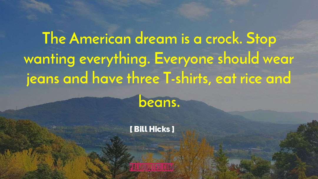 Bill Hicks Quotes: The American dream is a