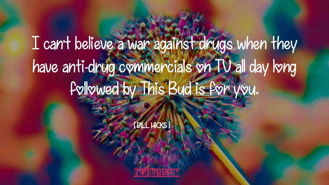 Bill Hicks Quotes: I can't believe a war