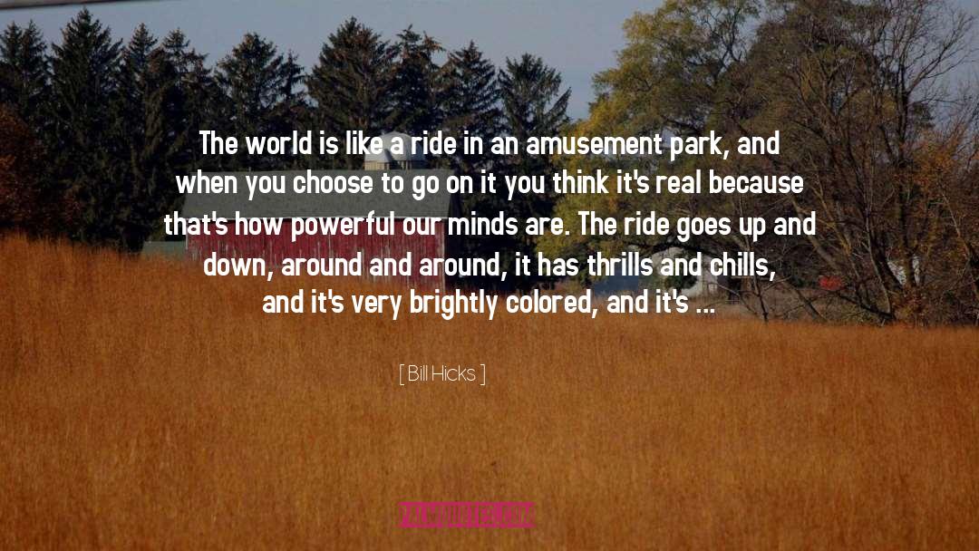 Bill Hicks Quotes: The world is like a