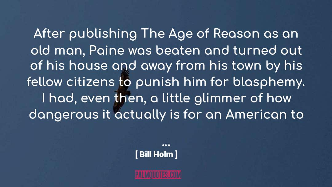 Bill Holm Quotes: After publishing The Age of