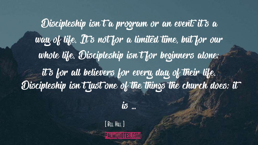 Bill Hull Quotes: Discipleship isn't a program or