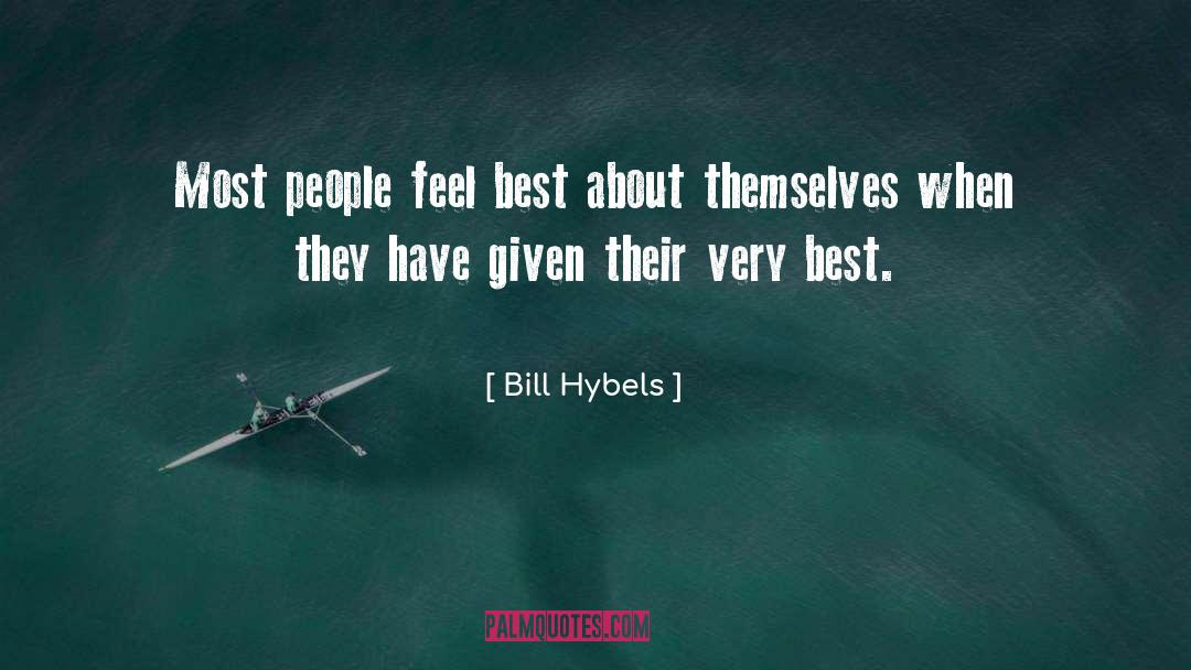 Bill Hybels Quotes: Most people feel best about