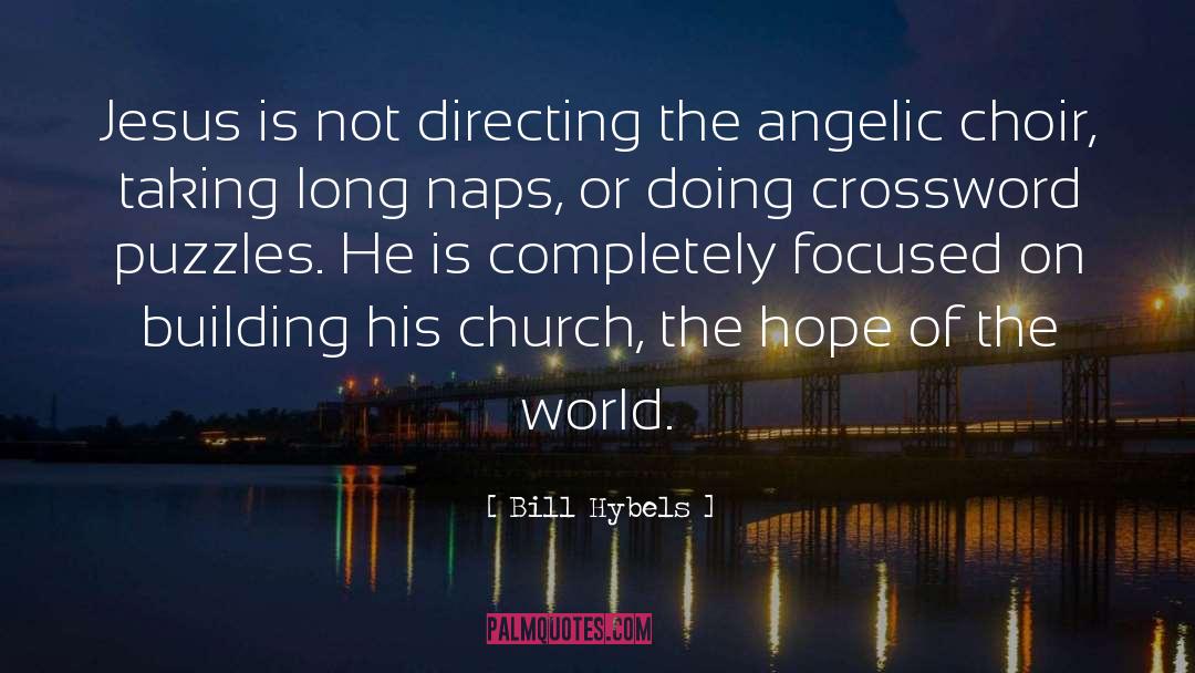 Bill Hybels Quotes: Jesus is not directing the