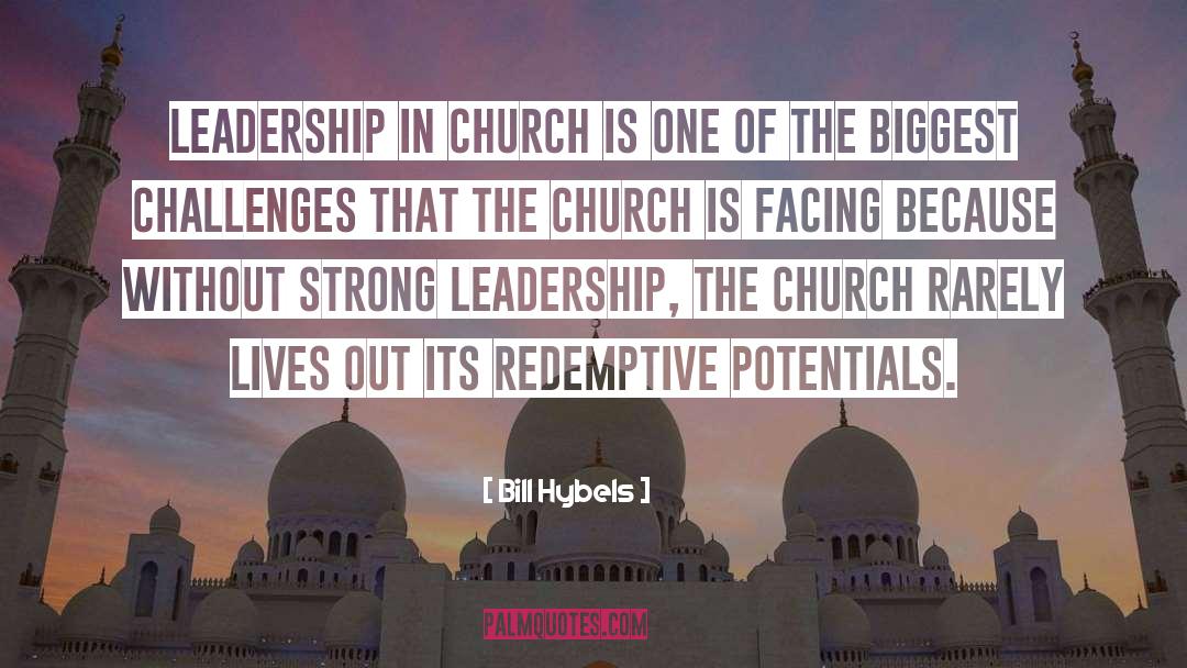 Bill Hybels Quotes: Leadership in church is one