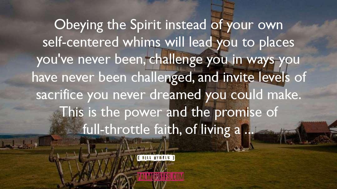 Bill Hybels Quotes: Obeying the Spirit instead of
