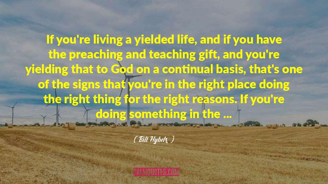 Bill Hybels Quotes: If you're living a yielded
