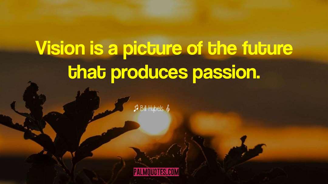 Bill Hybels Quotes: Vision is a picture of