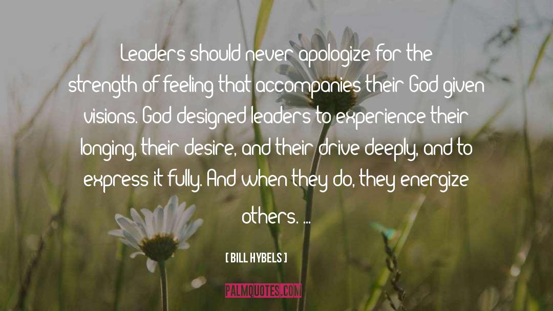 Bill Hybels Quotes: Leaders should never apologize for