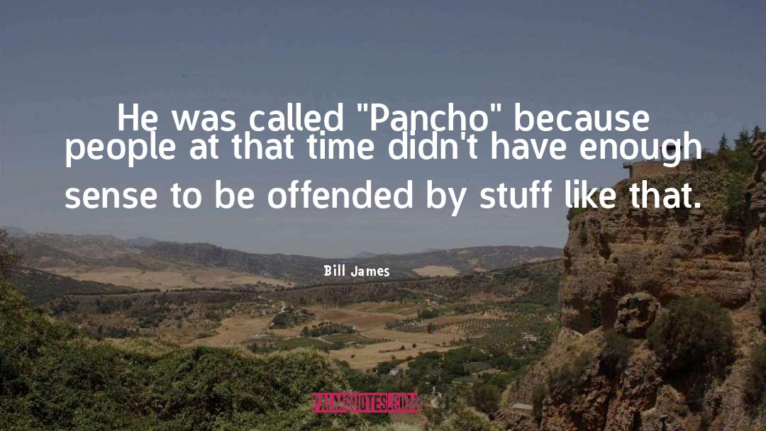 Bill James Quotes: He was called 