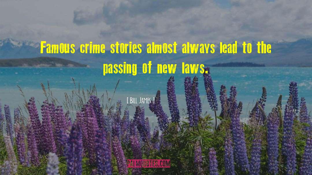 Bill James Quotes: Famous crime stories almost always